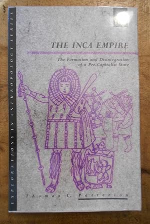 THE INCA EMPIRE: The Formation and Disintegration of a Pre-Capitalist State: Explorations in Anth...