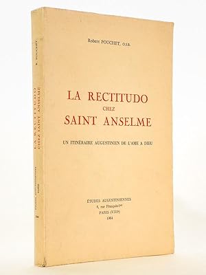 La Rectitudo chez Saint Anselme. Un itinéraire augustinien de l'âme à Dieu. [ Exemplaire dédicacé ]