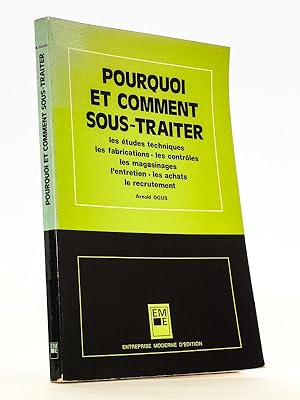 Pourquoi et comment sous-traiter - Les études techniques, les fabrications, les contrôles, les ma...