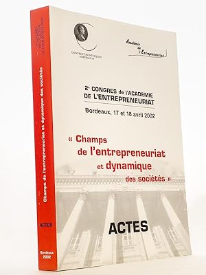 Champs de l'entrepreneuriat et dynamique des sociétés - Actes ( 2e congrès de l'Académie de l'Ent...