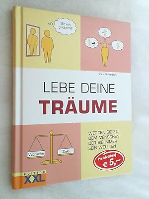 Bild des Verkufers fr Lebe deine Trume : werden Sie zu dem Menschen, der Sie immer sein wollten. zum Verkauf von Versandantiquariat Christian Back