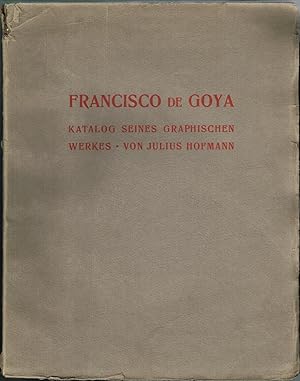 Francisco de Goya. Katalog seines graphischen Werkes.