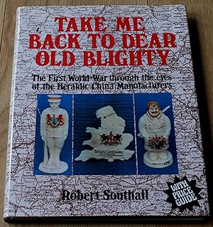 Take Me Back to Dear Old Blighty. The First World War Through The Eyes of the Heraldic China Manu...