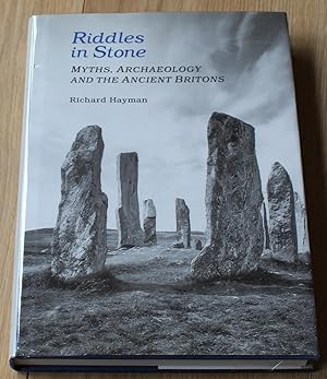 Riddles in Stone. Myths, Archaeology and the Ancient Britons