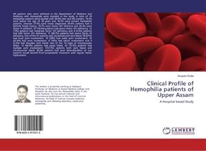 Bild des Verkufers fr Clinical Profile of Hemophilia patients of Upper Assam : A Hospital based Study zum Verkauf von AHA-BUCH GmbH