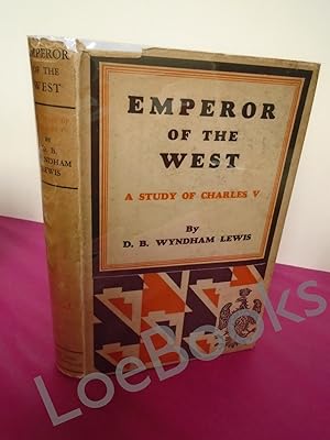 EMPEROR OF THE WEST A STUDY OF THE EMPEROR CHARLES THE FITH