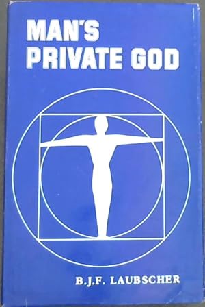 Bild des Verkufers fr Man's Private God : A philosophy of the human spirit zum Verkauf von Chapter 1