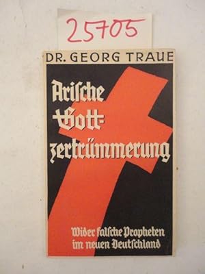 Seller image for Arische Gottzertrmmerung. Wider falsche Propheten im neuen Deutschland for sale by Galerie fr gegenstndliche Kunst