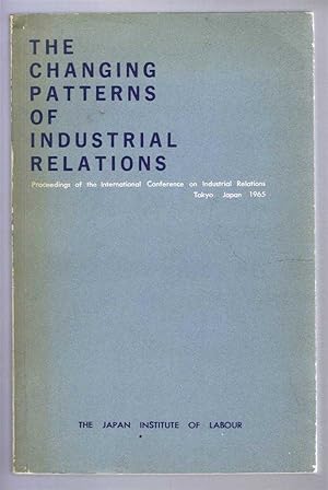 The Changing Patterns of Industrial Relations, Proceedings of the International Conference on Ind...