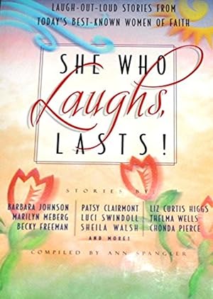 Bild des Verkufers fr She Who Laughs, Lasts!: Laugh-out-loud Stories from Today's Best-known Women of Faith (Women of Faith Bible Study) zum Verkauf von Shore Books