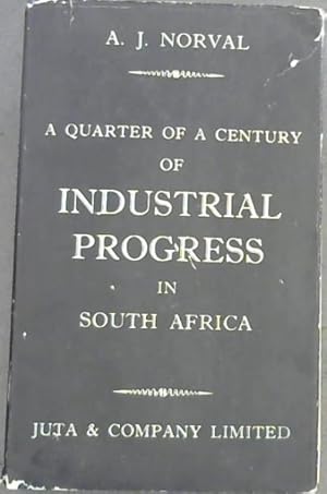 A Quarter of a Century of Industrial Progress in South Africa