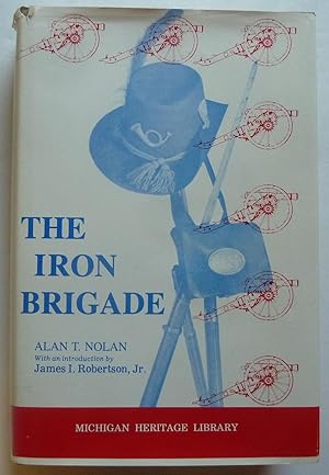 The Iron Brigade, A Military History