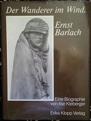 Der Wanderer im Wind - Ernst Barlach. Mit 97 Abbildungen, davon 63 auf Kunstdrucktafeln