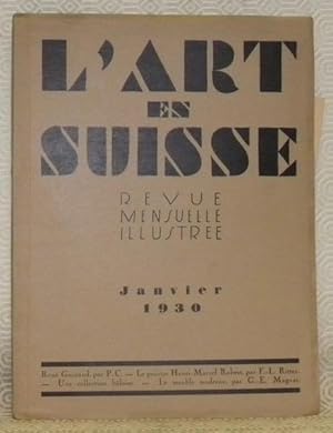 Image du vendeur pour L'Art en Suisse. Revue Mensuelle Illustre. Janvier 1930. Ren Guinand, par P. C. - Le peintre Henri-Marcel Robert, par F.-L. Ritter. - Une collection bloise - Le meuble moderne, Par G.-E. Magnat. mis en vente par Bouquinerie du Varis