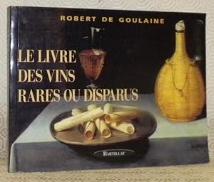 Bild des Verkufers fr Le livre des vins rares ou disparus. Avant-propos de Jacques Puisais. 3e Edition revue par l'auteur. zum Verkauf von Bouquinerie du Varis