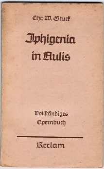 Immagine del venditore per Iphigenia in Aulis. Groe Oper in drei Aufzgen. Vollstndiges Opernbuch venduto da Schrmann und Kiewning GbR