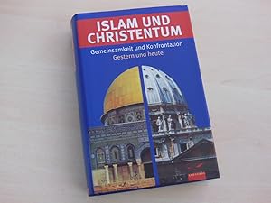 Islam und Christentum. Gemeinsamkeit und Konfrontation gestern und heute.
