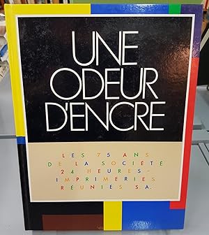 Image du vendeur pour Une odeur d'encre. Les 75 ans de la socit 24 heures - Imprimeries runies S.A. mis en vente par le livre ouvert. Isabelle Krummenacher