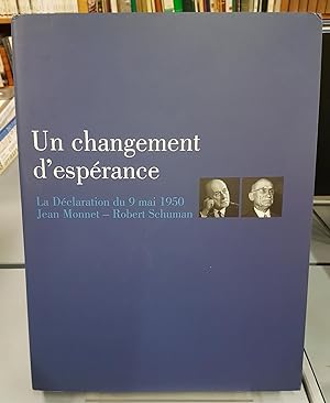 Un changement d'espérance. La Déclaration du 9 mai 1950. Jean Monnet - Robert Schuman