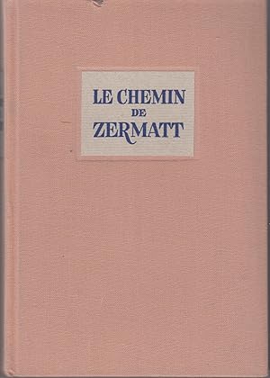 Seller image for Le Chemin de Zermatt. Petite encyclopdie pratibornienne  l'usage des touristes curieux for sale by le livre ouvert. Isabelle Krummenacher