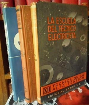 La escuela del técnico electricista - Tomo VI (cuarta edición) - TEORÍA, CÁLCULO Y CONSTRUCCIÓN D...