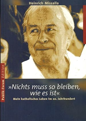 Seller image for Nichts muss so bleiben, wie es ist. Mein katholisches Leben im 20. Jahrhundert (Widmungsexemplar) for sale by Paderbuch e.Kfm. Inh. Ralf R. Eichmann