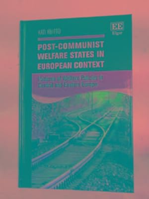 Seller image for Post-Communist welfare states in European context: patterns of welfare policies in Central and Eastern Europe for sale by Cotswold Internet Books