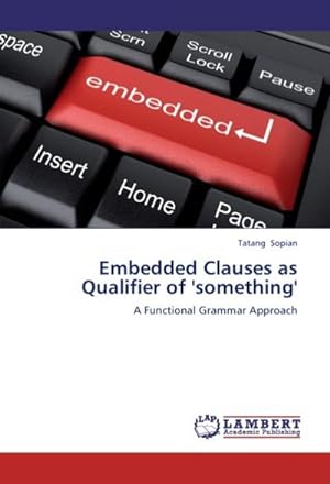 Seller image for Embedded Clauses as Qualifier of 'something' : A Functional Grammar Approach for sale by AHA-BUCH GmbH