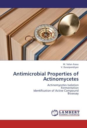 Seller image for Antimicrobial Properties of Actinomycetes : Actinomycetes Isolation Fermentation Identification of Active Compound Bioassay for sale by AHA-BUCH GmbH