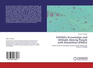 Seller image for HIV/AIDs Knowledge and Attitude Among People with Disabilities (PWDs) : A Case Study of Kamagak Location South Rachuonyo District in Kenya for sale by AHA-BUCH GmbH