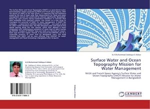 Seller image for Surface Water and Ocean Topography Mission for Water Management : NASA and French Space Agency's Surface Water and Ocean Topography (SWOT) Mission for Water Management in Bangladesh for sale by AHA-BUCH GmbH