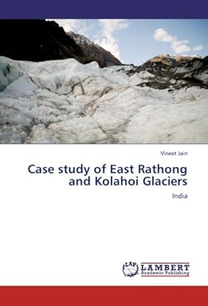 Seller image for Case study of East Rathong and Kolahoi Glaciers : India for sale by AHA-BUCH GmbH