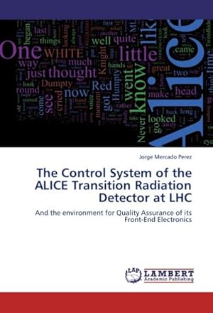 Seller image for The Control System of the ALICE Transition Radiation Detector at LHC : And the environment for Quality Assurance of its Front-End Electronics for sale by AHA-BUCH GmbH