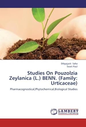 Seller image for Studies On Pouzolzia Zeylanica (L.) BENN. (Family: Urticaceae) : Pharmacognostical,Phytochemical,Biological Studies for sale by AHA-BUCH GmbH