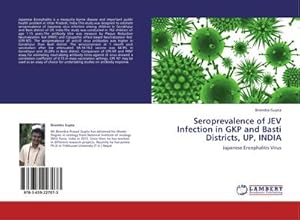 Imagen del vendedor de Seroprevalence of JEV Infection in GKP and Basti Districts, UP, INDIA : Japanese Encephalitis Virus a la venta por AHA-BUCH GmbH