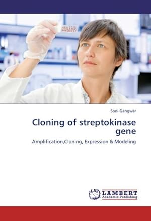 Seller image for Cloning of streptokinase gene : Amplification,Cloning, Expression & Modeling for sale by AHA-BUCH GmbH