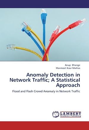 Imagen del vendedor de Anomaly Detection in Network Traffic; A Statistical Approach : Flood and Flash Crowd Anomaly in Network Traffic a la venta por AHA-BUCH GmbH
