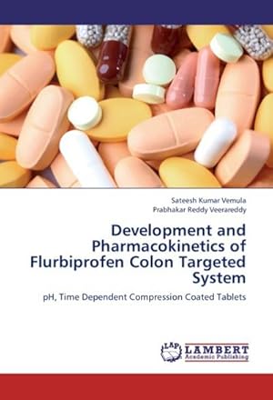 Immagine del venditore per Development and Pharmacokinetics of Flurbiprofen Colon Targeted System : pH, Time Dependent Compression Coated Tablets venduto da AHA-BUCH GmbH