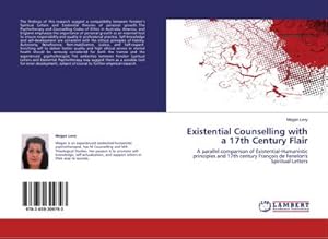 Immagine del venditore per Existential Counselling with a 17th Century Flair : A parallel comparison of Existential-Humanistic principles and 17th century Fran�ois de Fenelon's Spiritual Letters venduto da AHA-BUCH GmbH