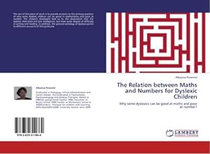Imagen del vendedor de The Relation between Maths and Numbers for Dyslexic Children : Why some dyslexics can be good at maths and poor at number? a la venta por AHA-BUCH GmbH