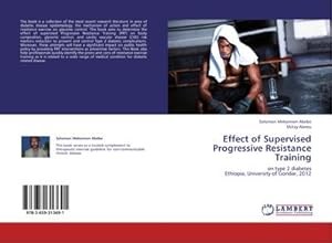 Imagen del vendedor de Effect of Supervised Progressive Resistance Training : on type 2 diabetes Ethiopia, University of Gondar, 2012 a la venta por AHA-BUCH GmbH