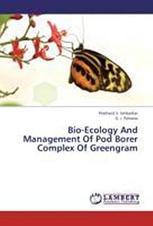 Imagen del vendedor de Bio-Ecology And Management Of Pod Borer Complex Of Greengram a la venta por AHA-BUCH GmbH