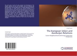 Seller image for The European Union and Azerbaijan Relations : Eastern Neighbourhood and Energy Cooperation Perspectives for sale by AHA-BUCH GmbH