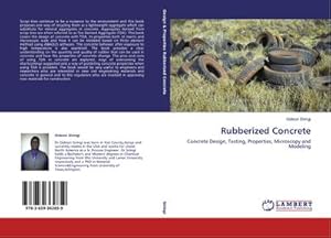 Imagen del vendedor de Rubberized Concrete : Concrete Design, Testing, Properties, Microscopy and Modeling a la venta por AHA-BUCH GmbH