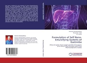Bild des Verk�ufers f�r Formulation of Self Nano-Emulsifying Systems of Ezetimibe : Effect of Lipidic Chain Length and HLB of Emulgents on In Vitro, In Situ Perfusion and In Vivo Pharmacodynamic Studies zum Verkauf von AHA-BUCH GmbH
