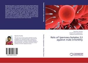 Immagine del venditore per Role of Ipomoea batatas (L) against male infertility venduto da AHA-BUCH GmbH