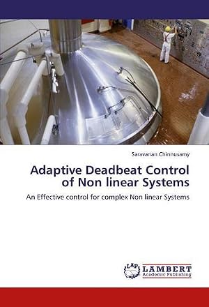 Immagine del venditore per Adaptive Deadbeat Control of Non linear Systems : An Effective control for complex Non linear Systems venduto da AHA-BUCH GmbH