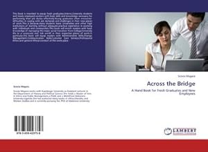 Bild des Verk�ufers f�r Across the Bridge : A Hand Book for Fresh Graduates and New Employees zum Verkauf von AHA-BUCH GmbH