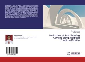 Immagine del venditore per Production of Self Cleaning Cement using Modified Titanium Dioxide venduto da AHA-BUCH GmbH