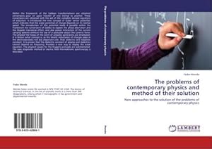 Seller image for The problems of contemporary physics and method of their solution : New approaches to the solution of the problems of contemporary physics for sale by AHA-BUCH GmbH
